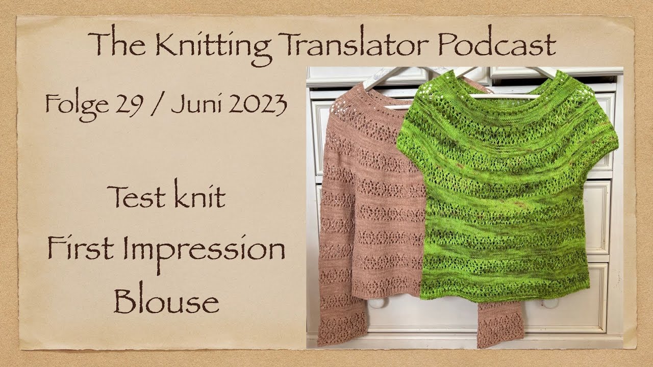 The Knitting Translator #29 - Test knit: First Impression Blouse