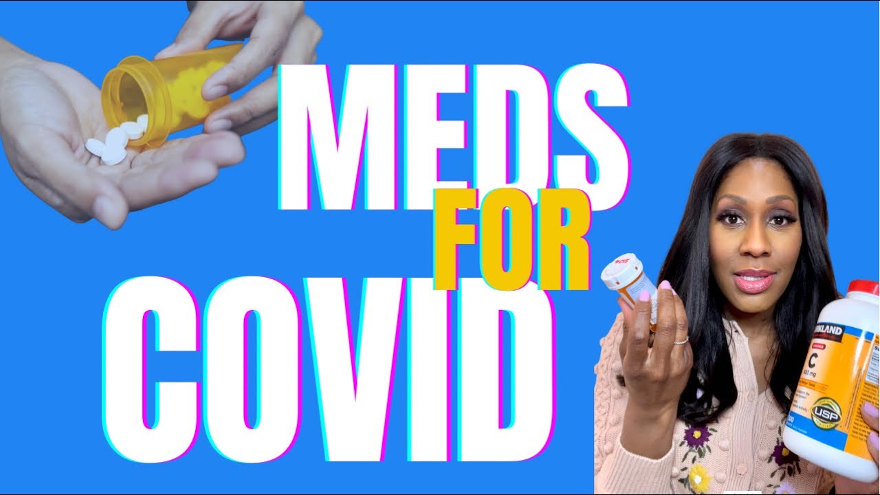 What Medications Should You Take for COVID? A Doctor Explains
