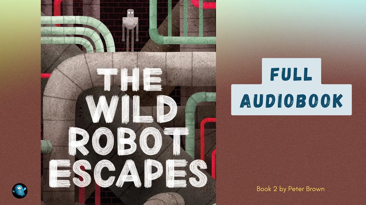 The Wild Robot Escapes 🤖 By Peter Brown | Complete Audiobook Read by Mr. Nick