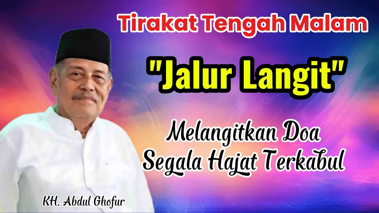 Tirakat Tengah Malam Jalur Langit || KH. Abdul Ghofur || Safari Qolbu