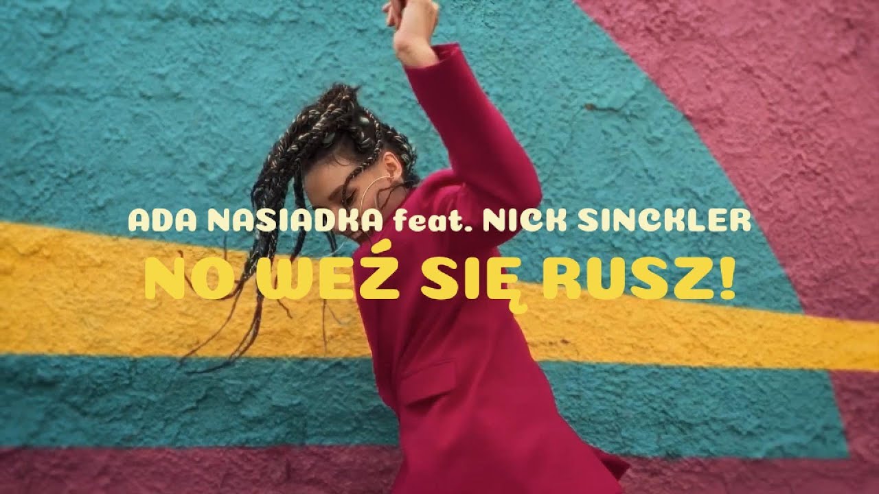 Ada Nasiadka feat. Nick Sinckler - no weź się rusz!