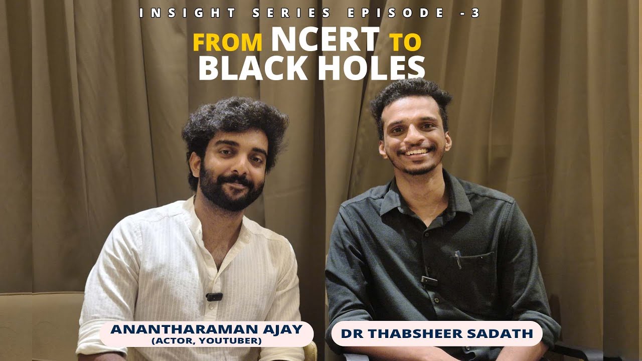 From NCERT To Black Holes I Anantharaman Ajay I Dr Thabsheer Sadath