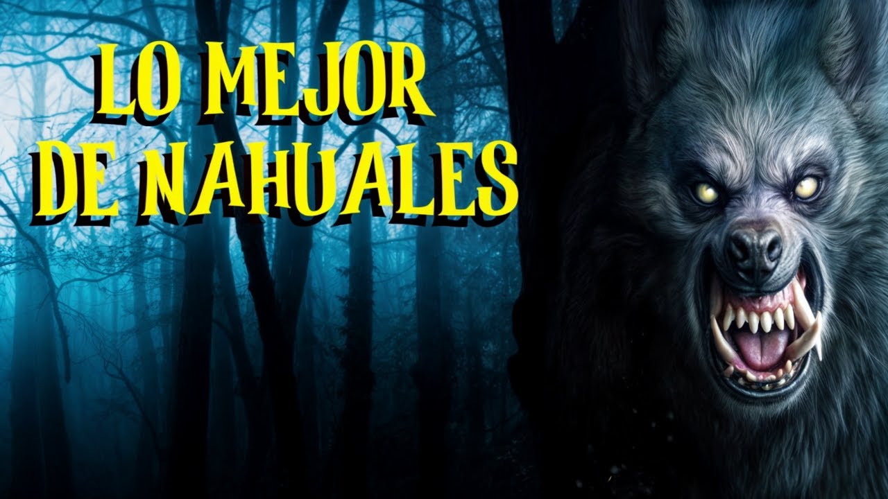 3 mejores REALTOS DE NAHUALES HISTORIAS DE HORROR DE NAGUAL NARRADOS EN ESPAÑOL 2022 recopilacion