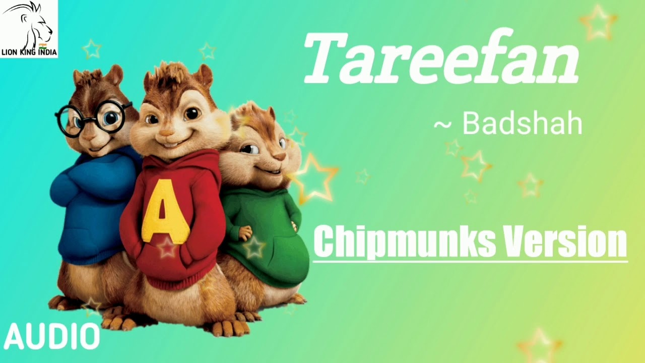 Tareefan Song ~ Badshah in Chipmunks Version