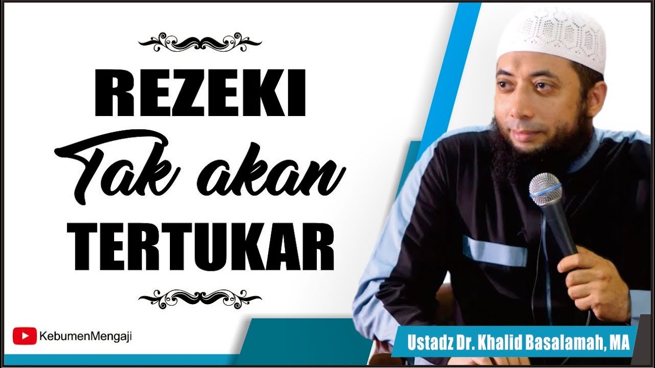 Rezeki tak akan Tertukar - Ustadz Dr  Khalid Basalamah, MA
