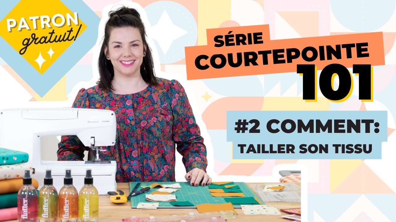 Courtepointe 101 : Comment tailler parfaitement son tissu | PATRON GRATUIT |