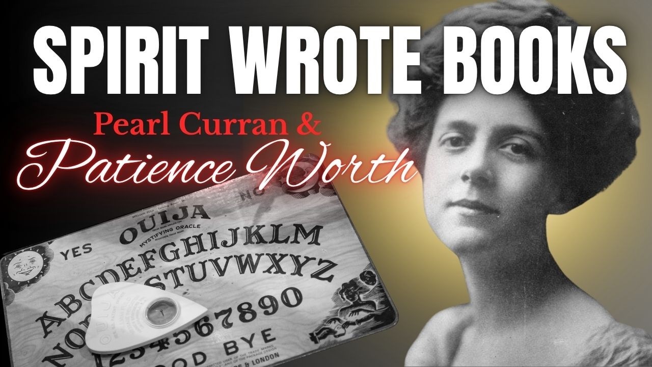 She Wasn’t the Author… A Spirit Was | Pearl Curran & the Patience Worth Mediumship Mystery