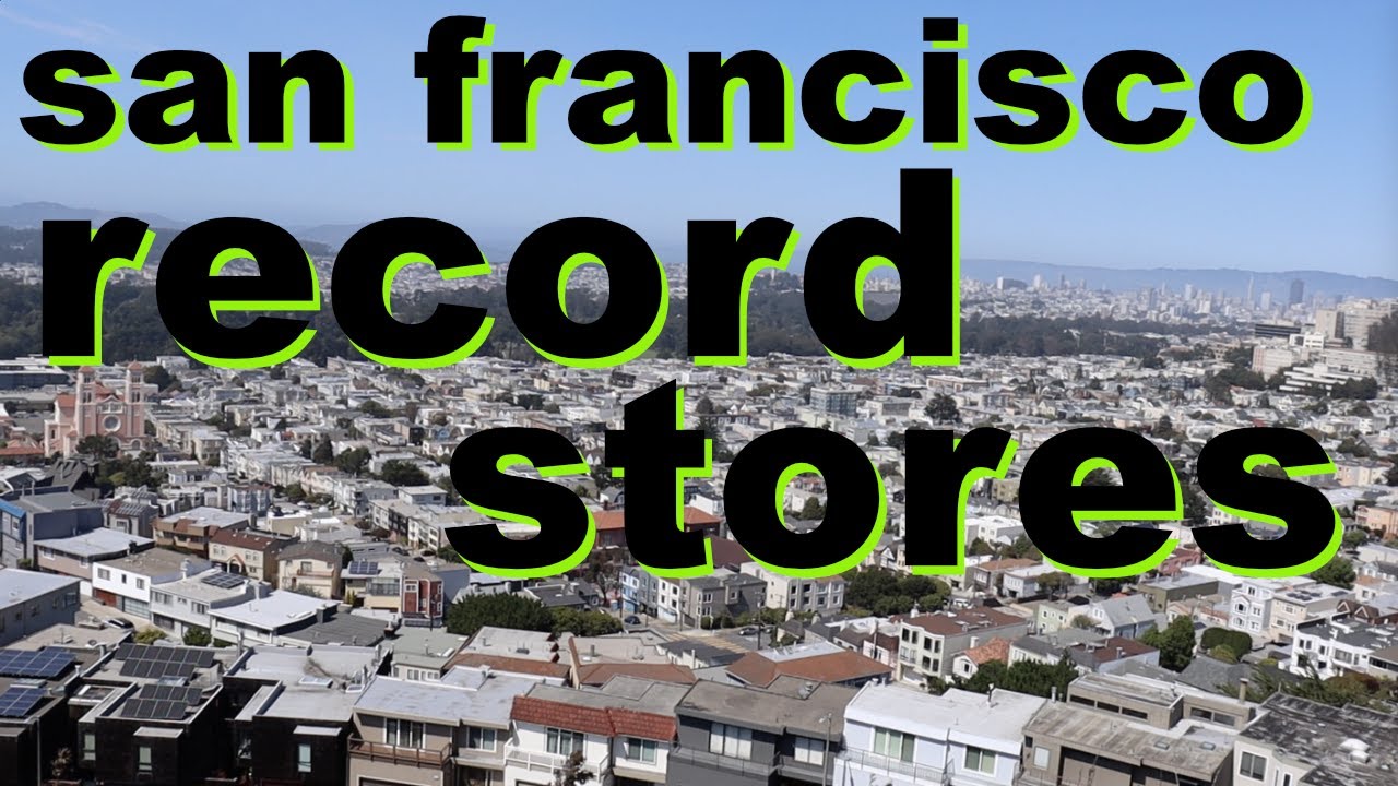 Every Record Store In San Francisco In Under 30 Minutes