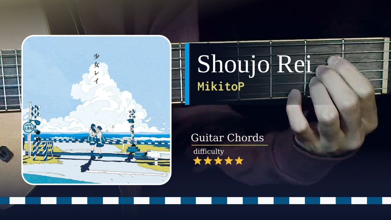 [Guitar Chords] MikitoP - Shoujo Rei (少女レイ)