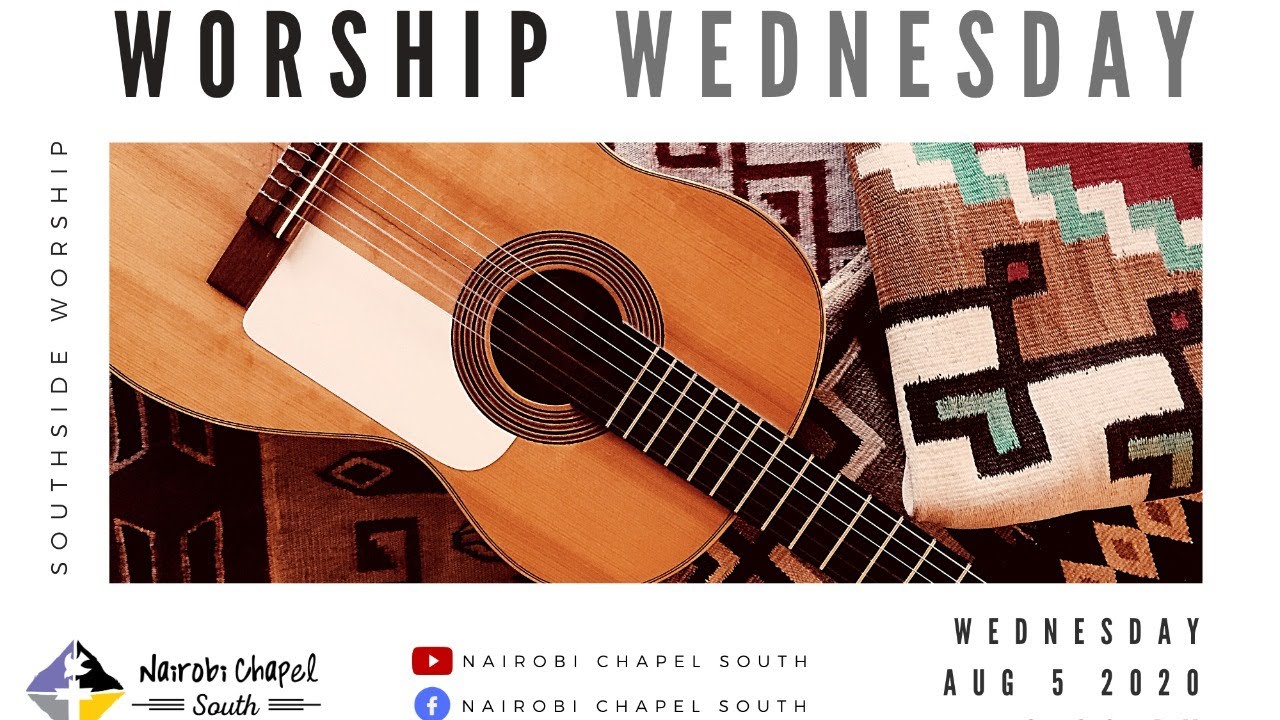 Nairobi Chapel South | Worship Wednesday 5th August 2020