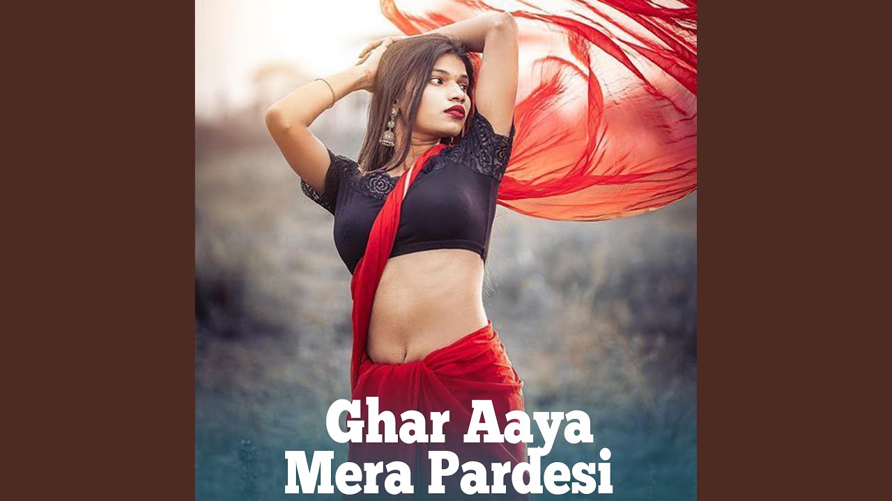 Ghar Aaya Mera Pardesi
