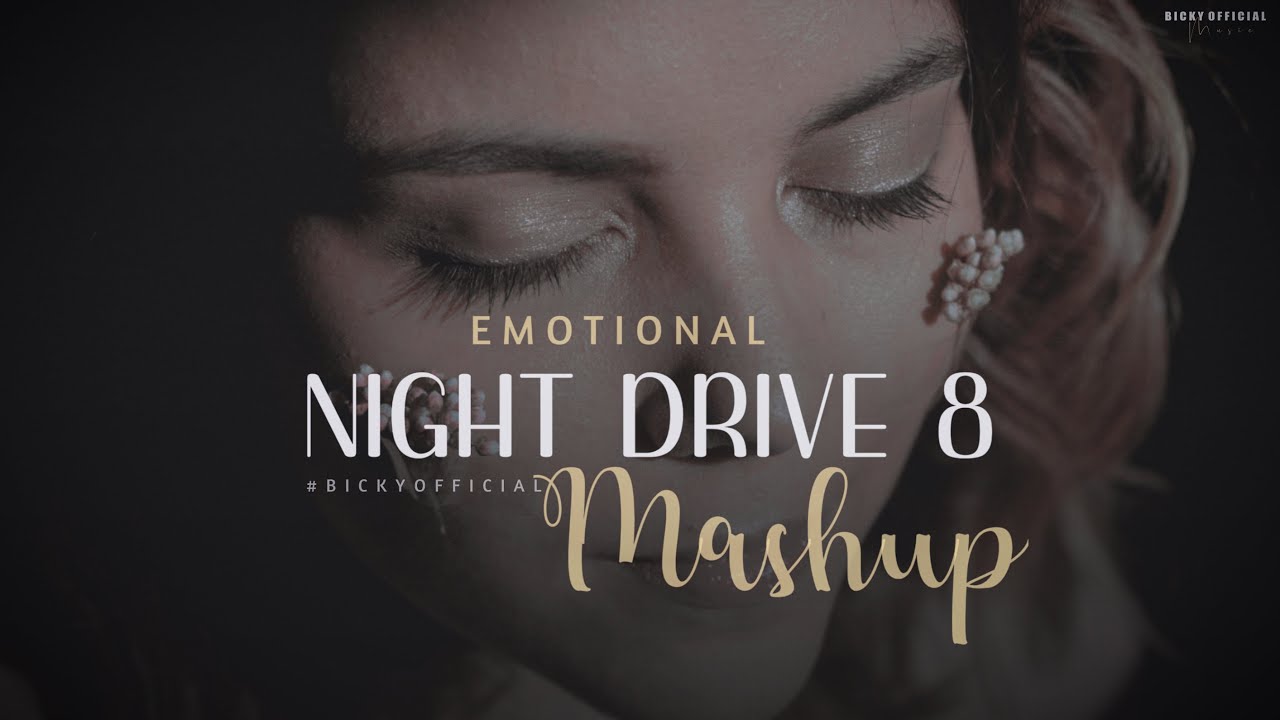Emotional Mashup 2022 | Night Drive 8 | Relax Midnight Chillout | Sad Song | BICKY OFFICIAL