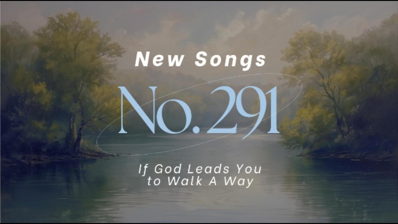 Hymns New Songs No. 291 - If God Leads You to Walk A Way