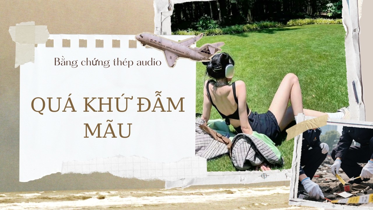 [TRUYỆN AUDIO] | QUÁ KHỨ ĐẪM MÁU (FULL)