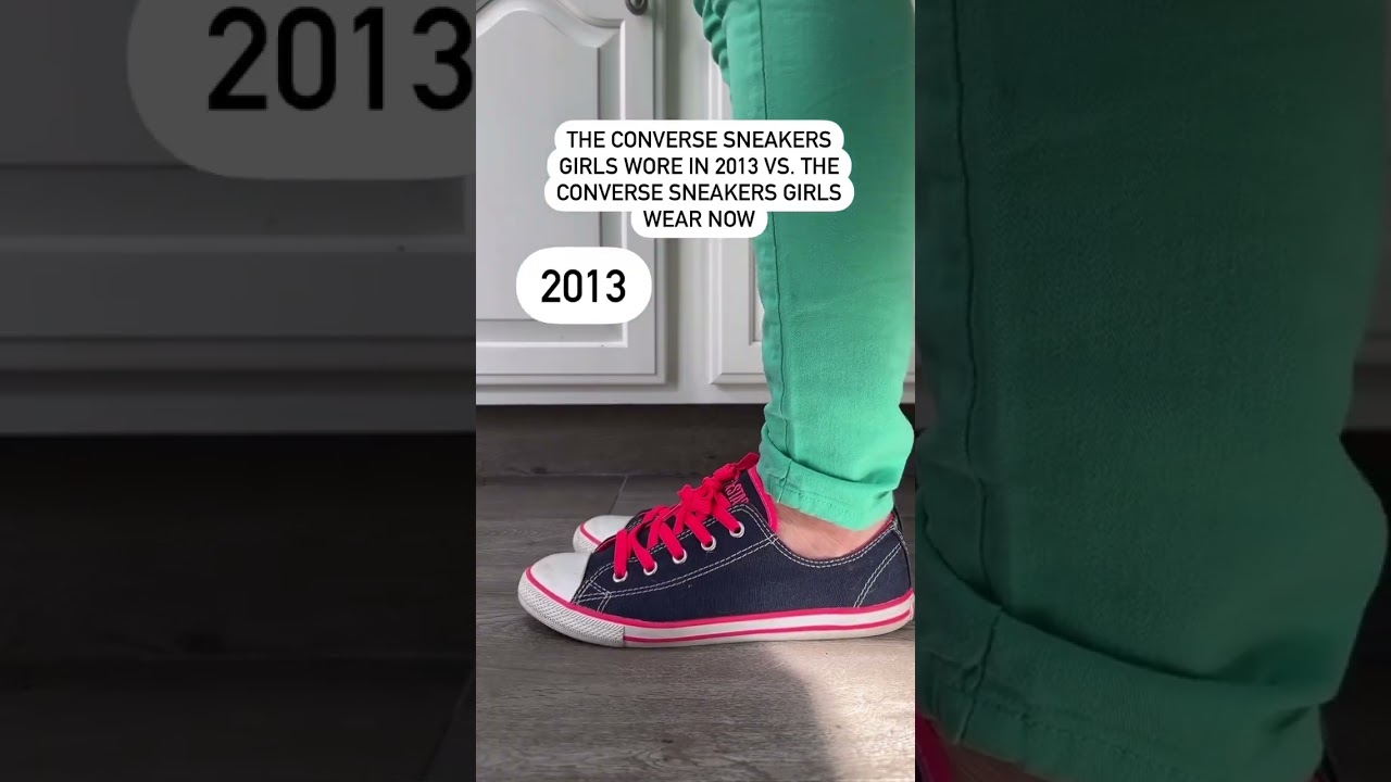 The converse sneakers girls wore in 2013 vs. the converse sneakers girls wear now