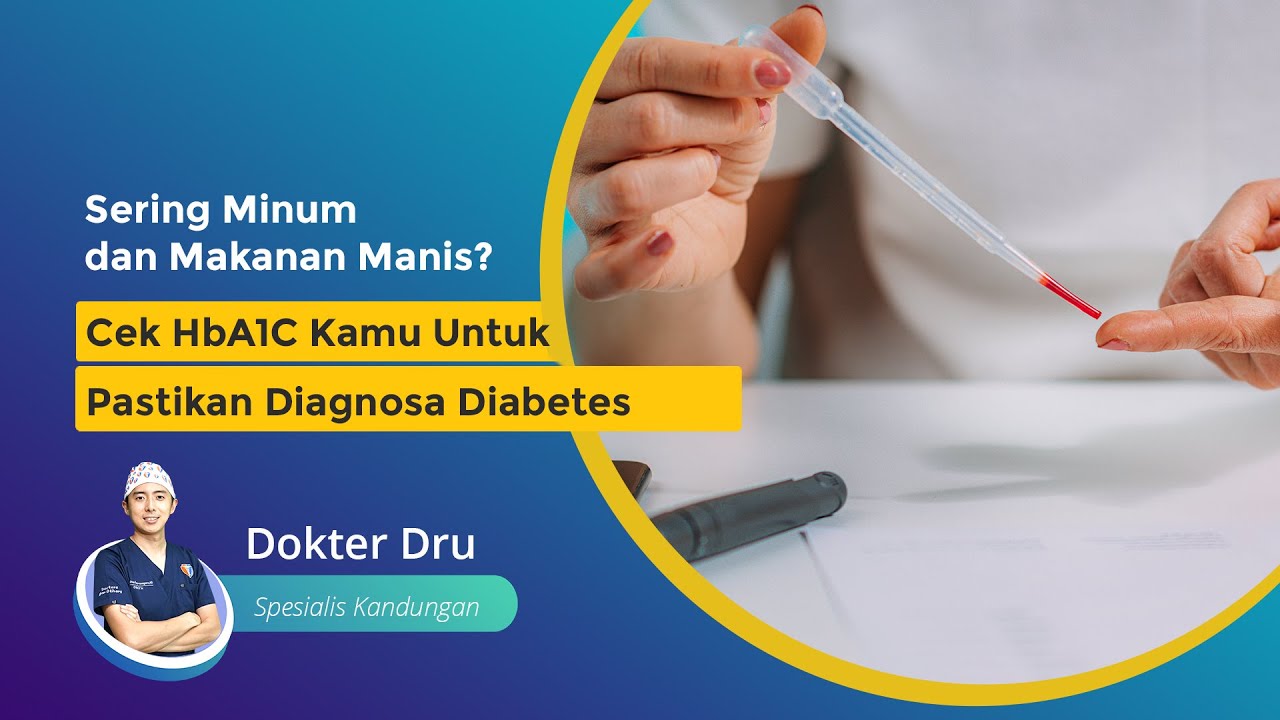 Sering Minum dan Makanan Manis? Cek HbA1C Kamu Untuk Pastikan Diagnosa Diabetes