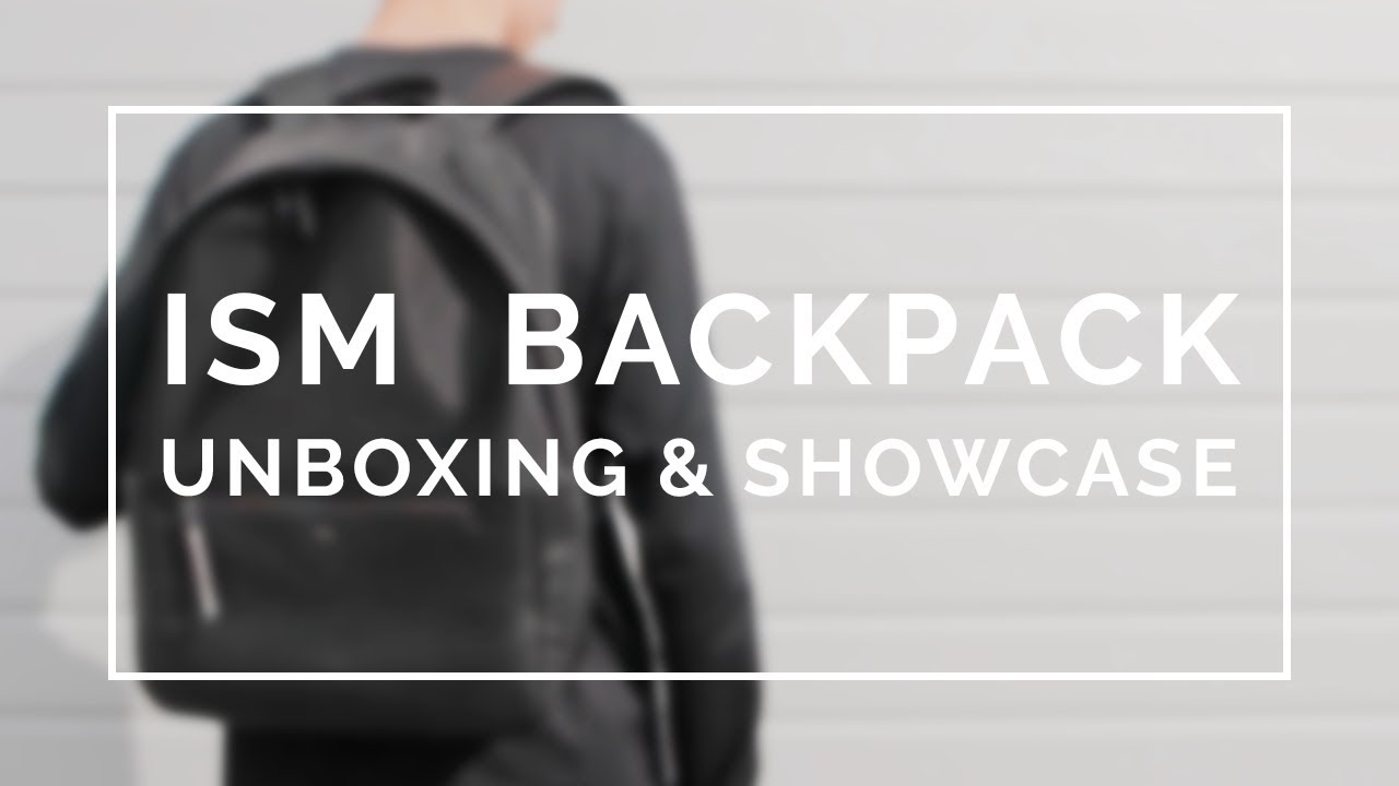 ISM Classic Backpack Unboxing & Showcase