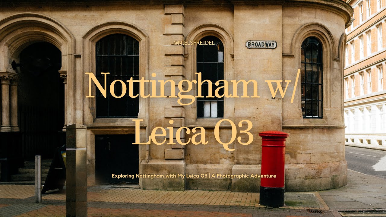 Exploring Nottingham with My Leica Q3: A Photo Journey!