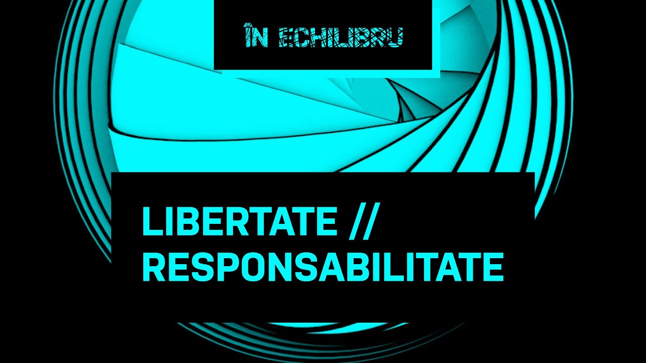 În Echilibru / Libertate și responsabilitate / Rei Abrudan