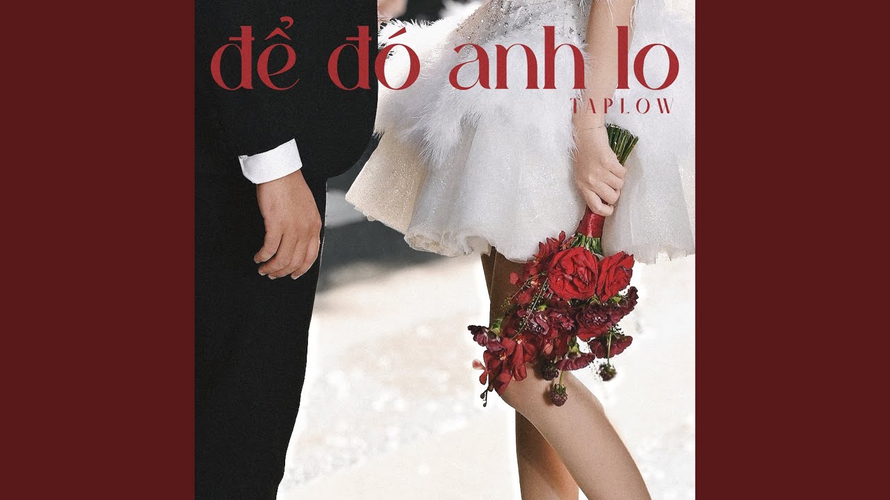 Để đ&oacute; anh lo