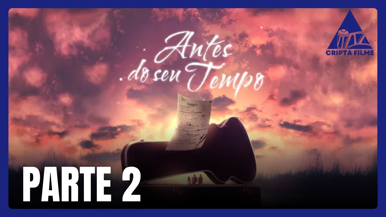 Antes do Seu Tempo | PARTE 2