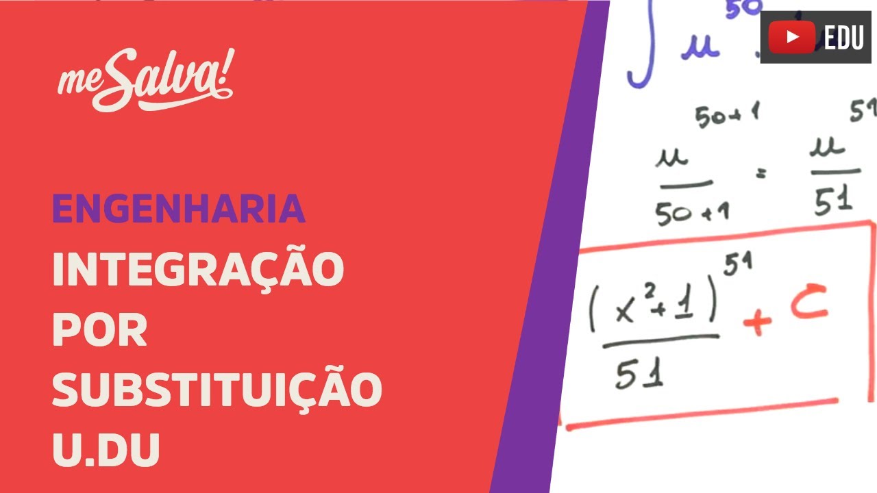Me Salva! INT09 - Integração por substituição u.du