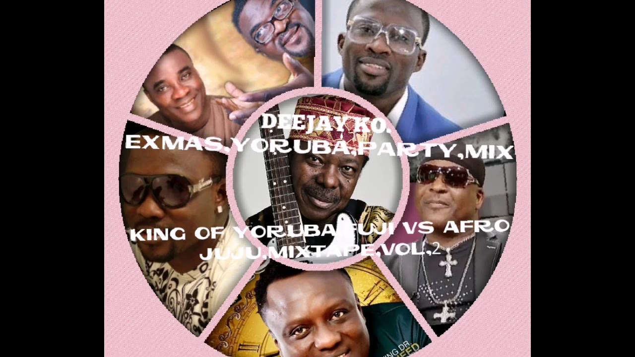 DEEJAY KO /BEST OF KING OF YORUBA FUJI VS AFRO JUJU NEW MIXTAPE VOL 2/Subscribe