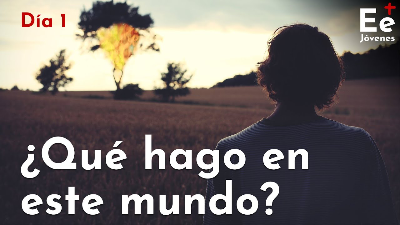 [Día 1] ¿Qué hago en este Mundo? -Principio y Fundamento I - Ejercicio Espiritual para Jóvenes