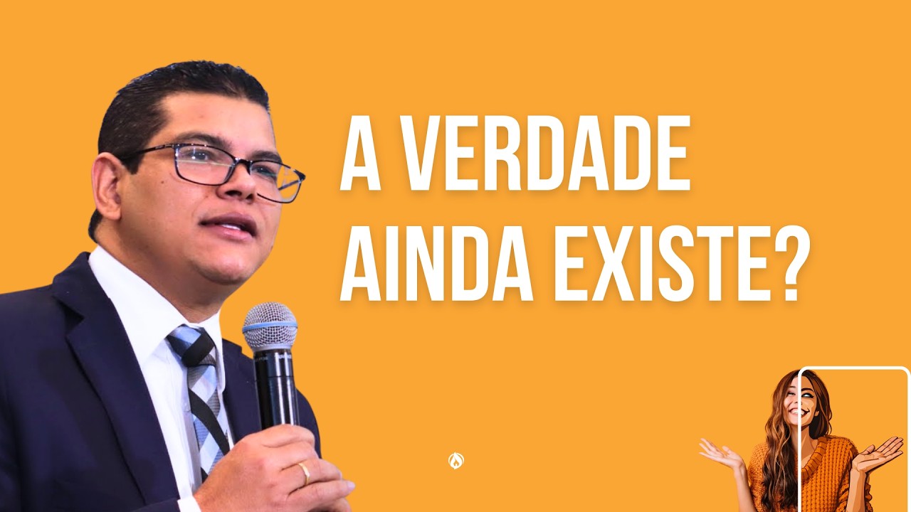 A VERDADE AINDA EXISTE?  | Pr. Alan Rocha