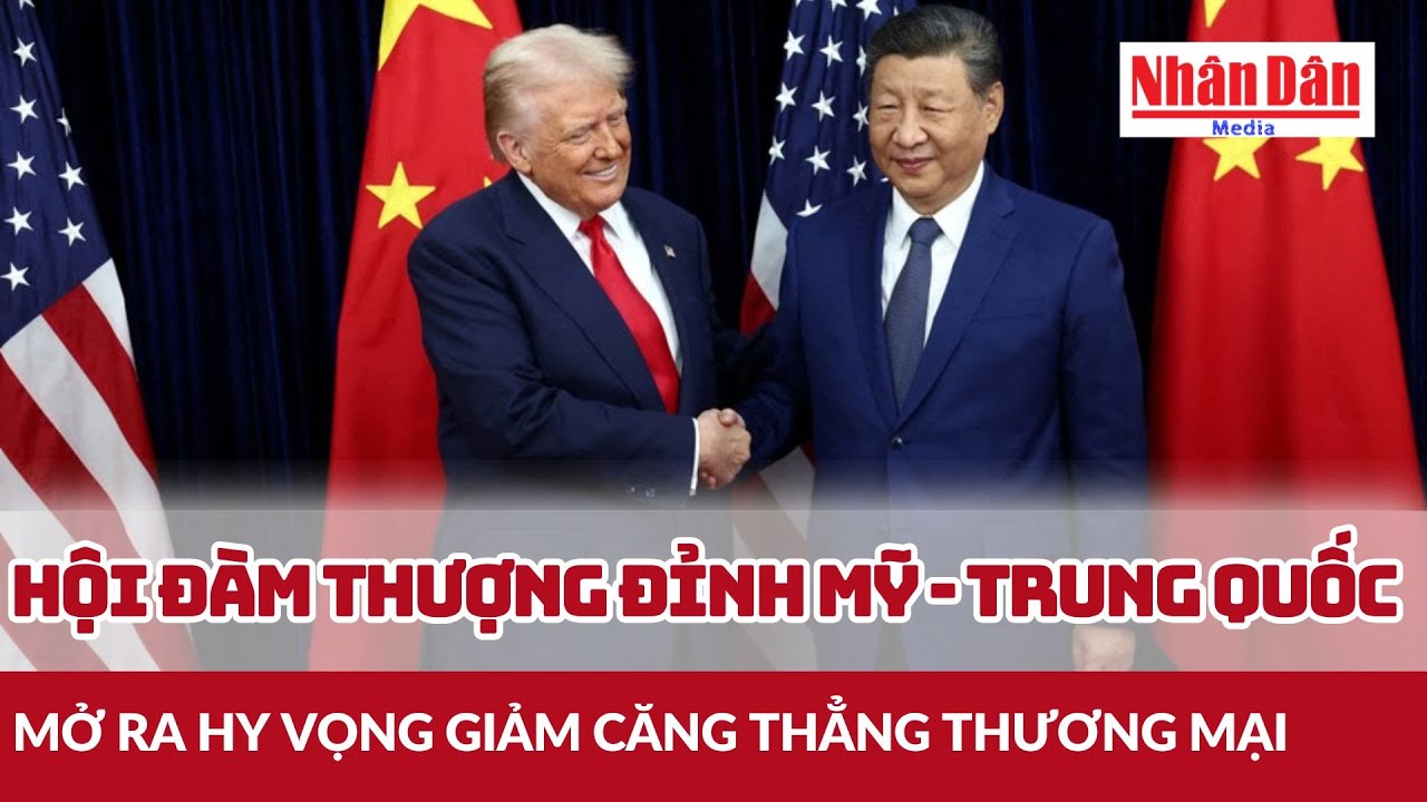 Hội đ&agrave;m thượng đỉnh Mỹ - Trung Quốc mở ra hy vọng giảm căng thẳng thương mại | B&aacute;o Nh&acirc;n D&acirc;n