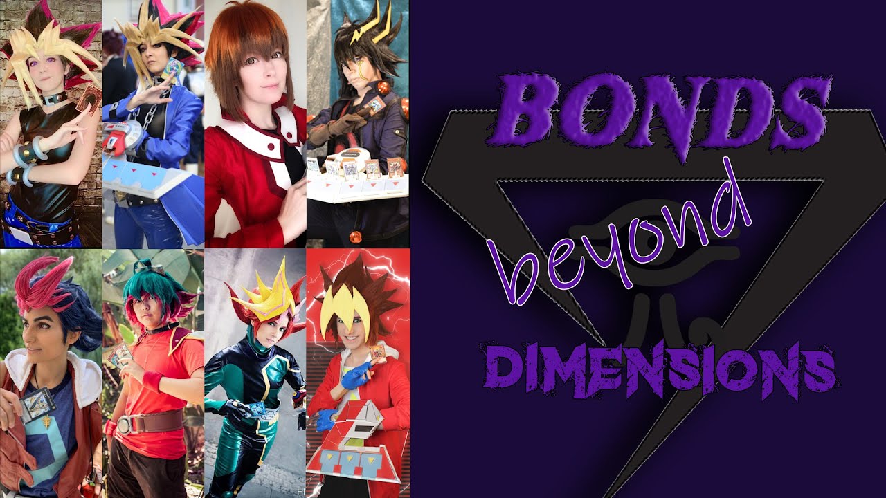 BONDS BEYOND DIMENSIONS - Yu-Gi-Oh! Cosplay Project (Over 40 Cosplayers and all 7 Series! )