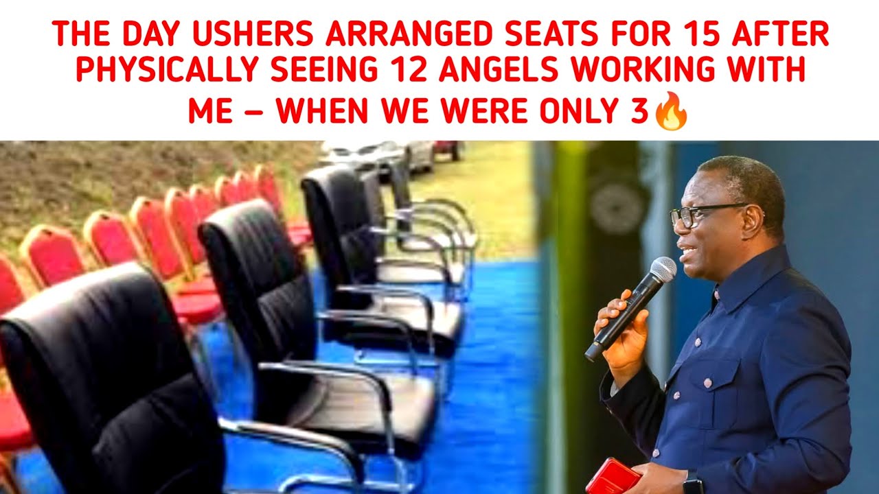 THE DAY USHERS ARRANGED SEATS FOR 15 AFTER SEEING 12 ANGELS WORKING WITH ME. _REV SAMSON AJETOMOBI