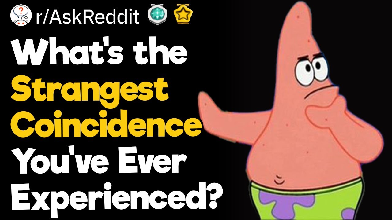 What's the Strangest Coincidence You've Ever Personally Experienced?