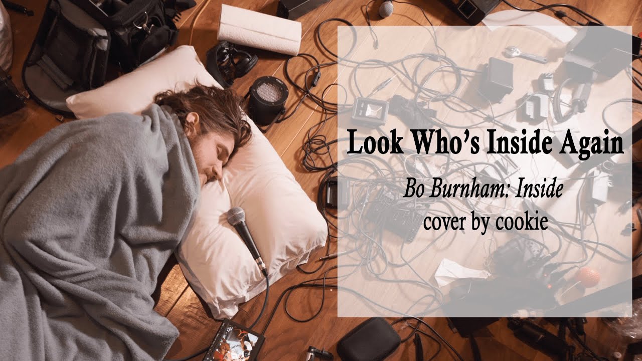 Look Who's Inside Again - Bo Burnham (female cover)
