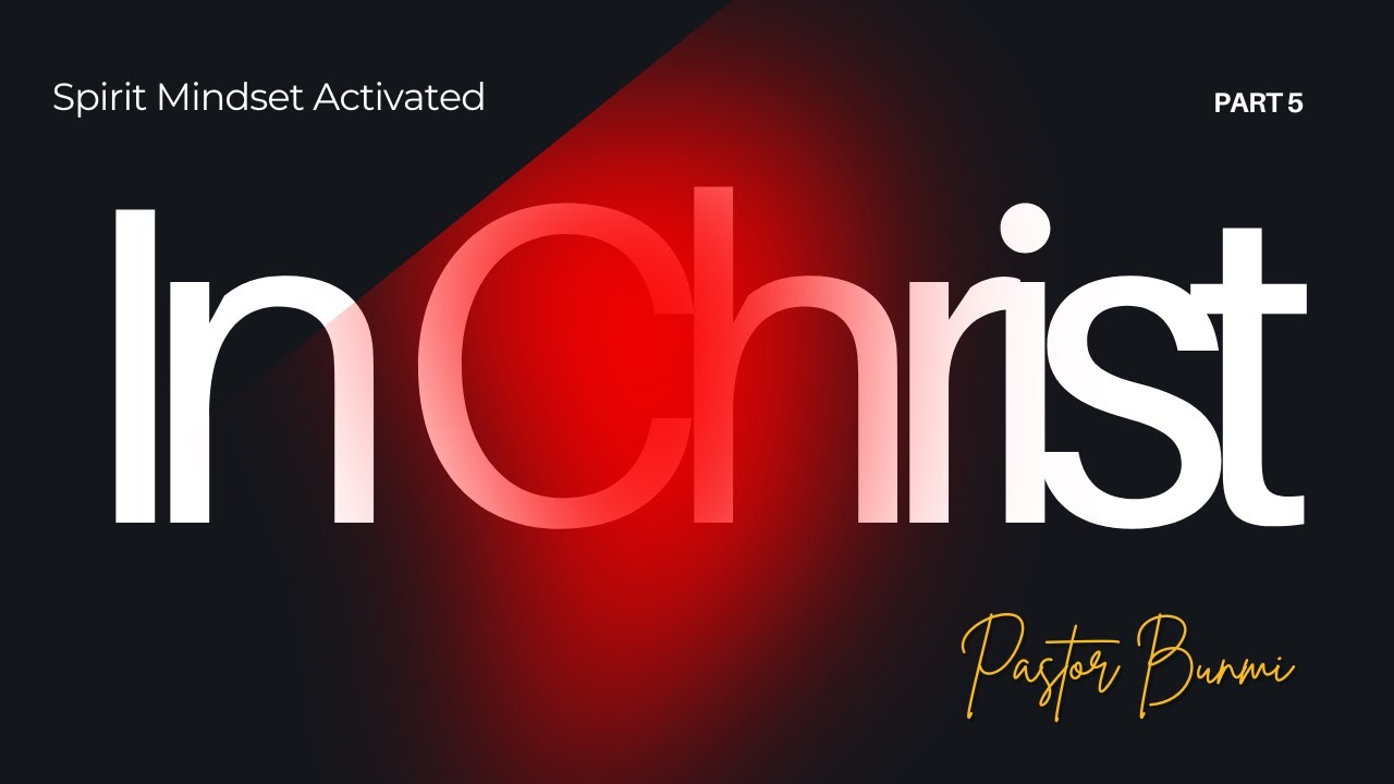 In Christ (Part 5) - Spirit Mindset Activated || Pastor Bunmi Olatunji || 23-11-25