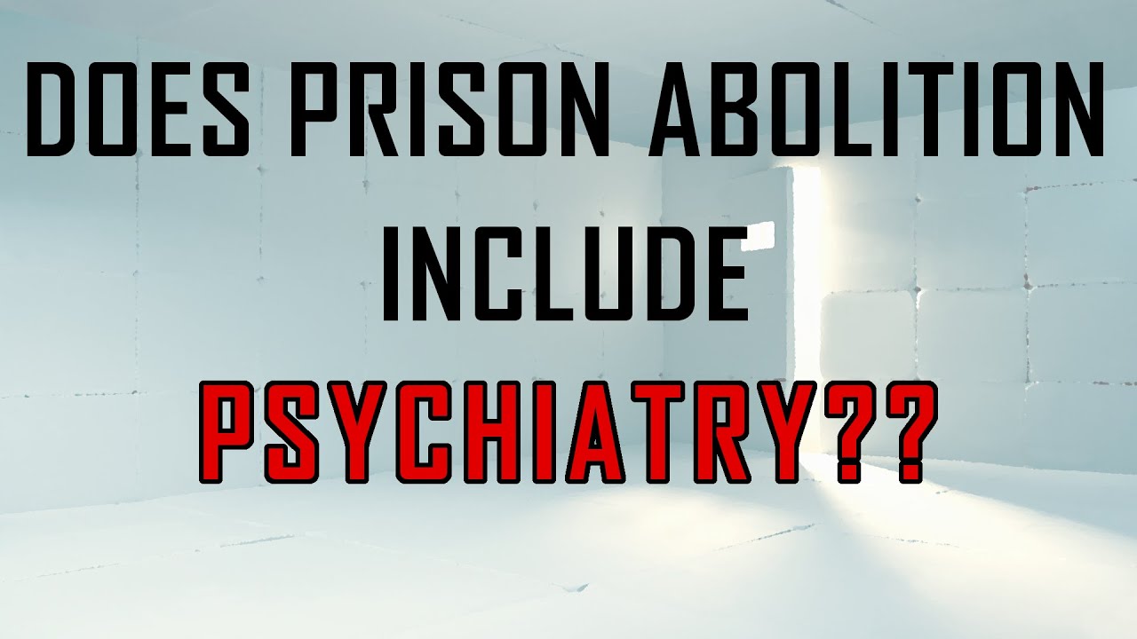 Does Prison Abolition Include Psychiatry? | That Dang Dad