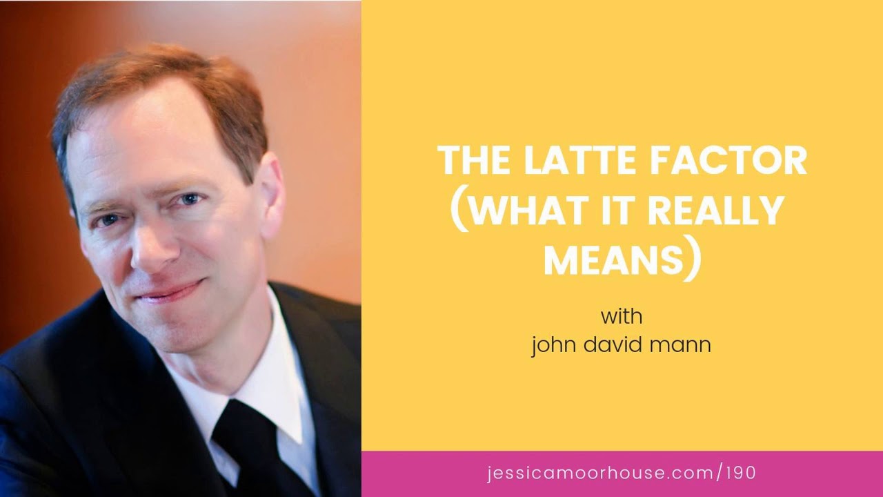 [Ep. 190] The Latte Factor (What It Really Means) - John David Mann