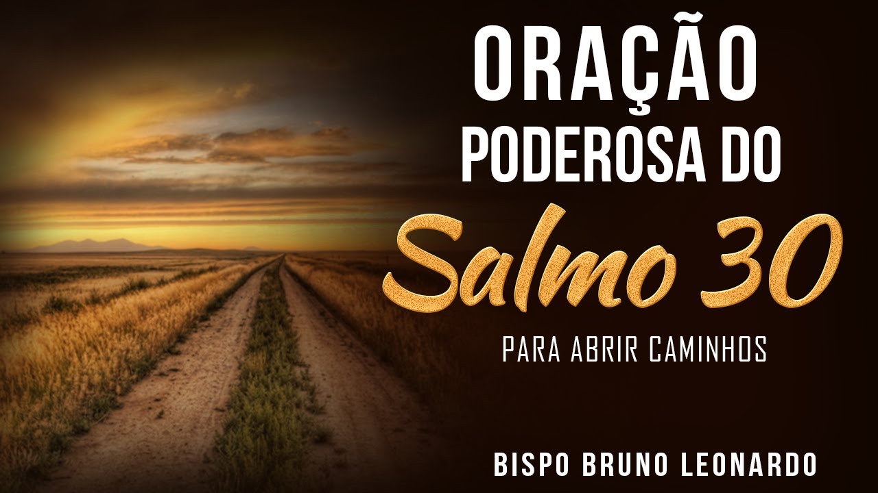 ORAÇÃO PODEROSA DO SALMO 30 PARA ABRIR CAMINHOS