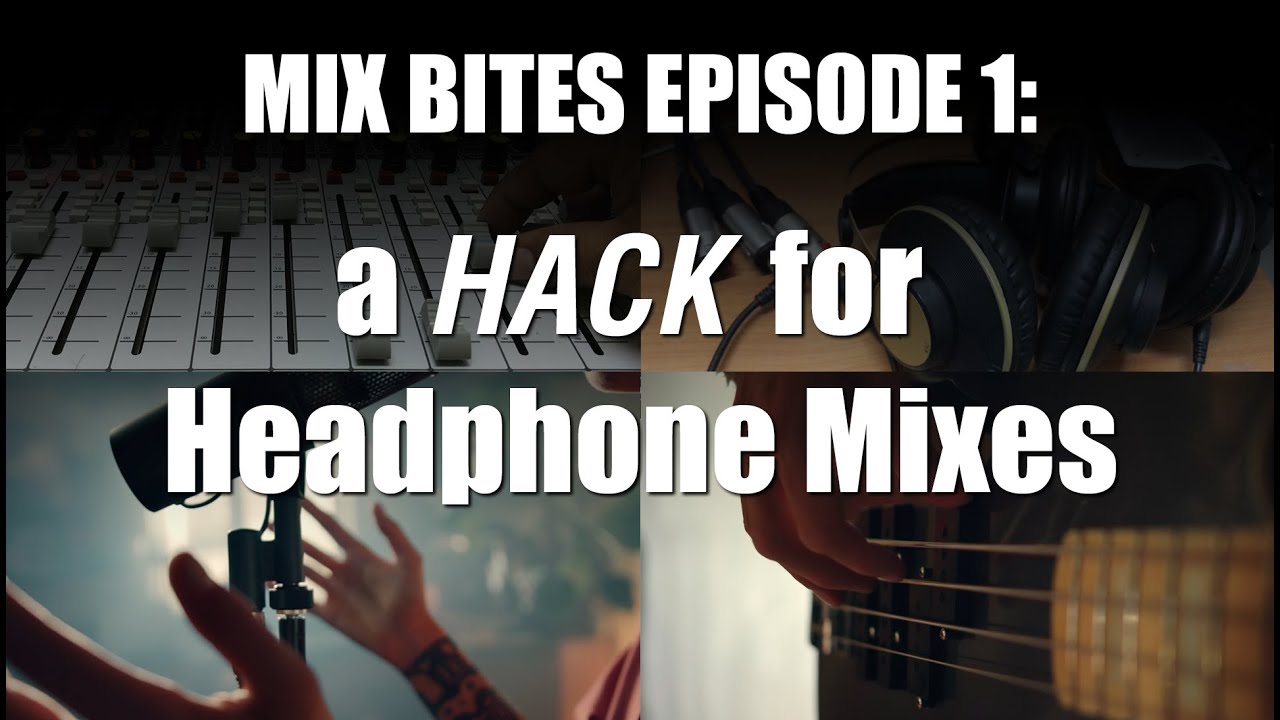 MIX BITES  EPISODE 1: a Hack for Headphone Mixes