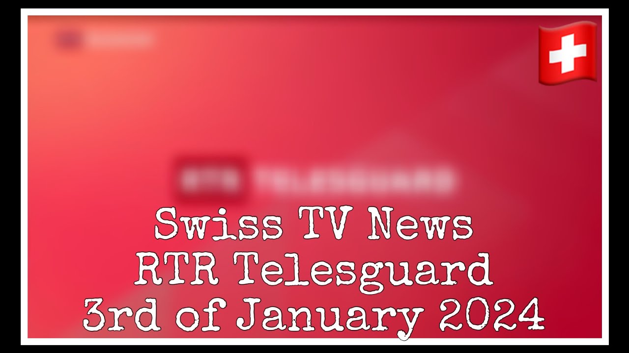 Swiss TV News (RTR Telesguard) [03-01-2024]