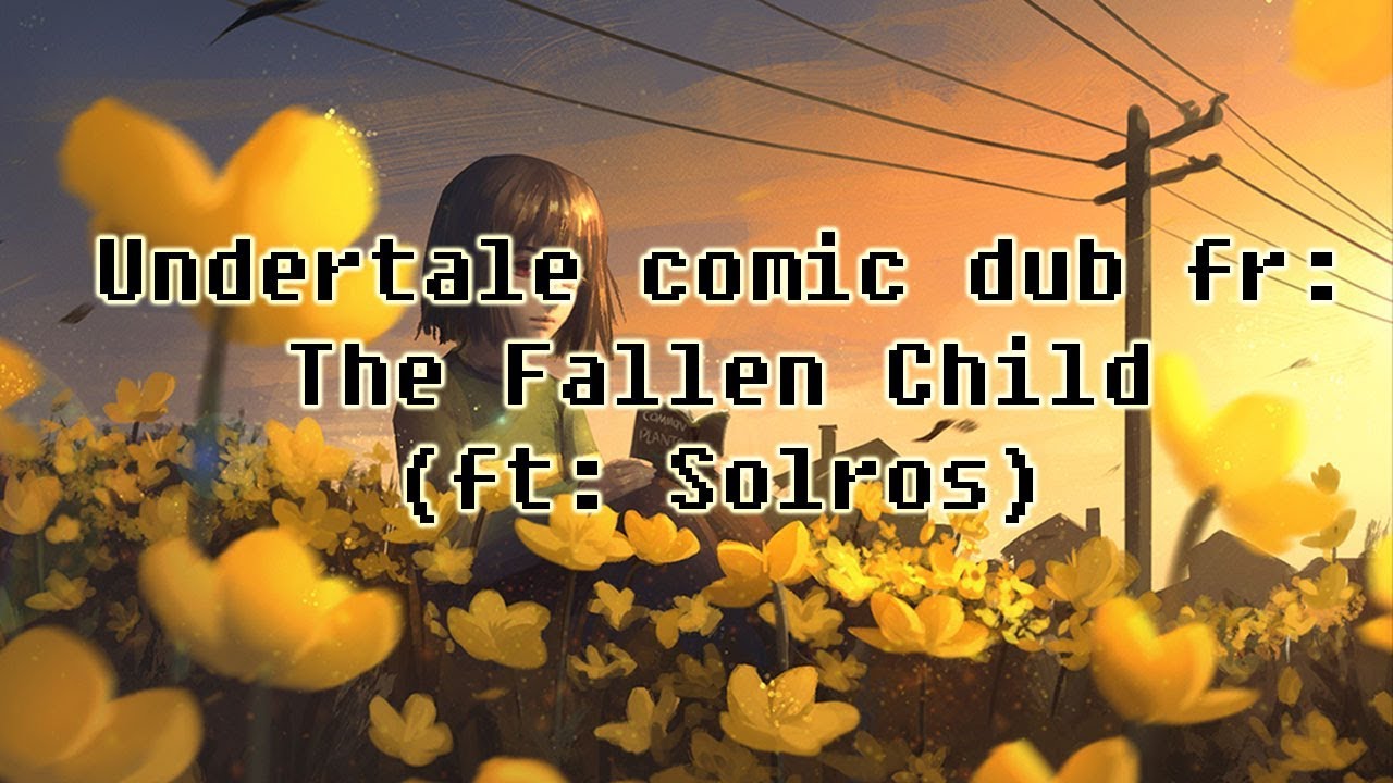 Undertale comic dub fr: The Fallen Child (ft: Solros)