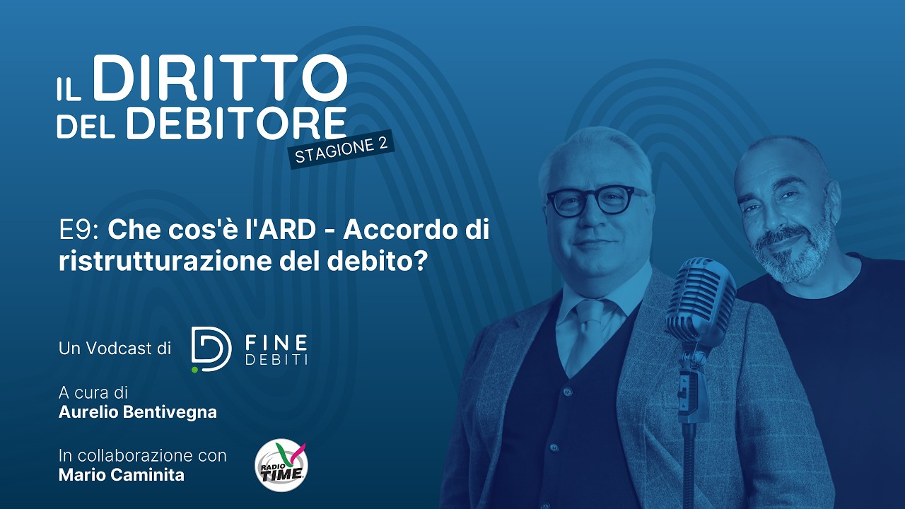 Il Diritto del Debitore S2 - E9: Che cos'è l'ARD - Accordo di ristrutturazione del debito?
