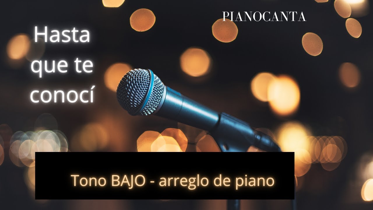 Pianocanta - Hasta que te conocí (Tono Bajo Cm)