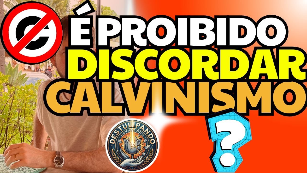 É Permitido Discordar do Calvinismo?