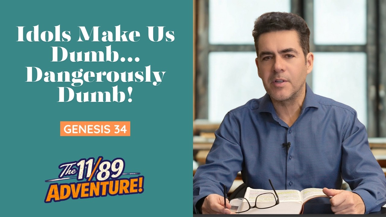 Genesis 34: Idols Make You Dumb... Dangerously Dumb!