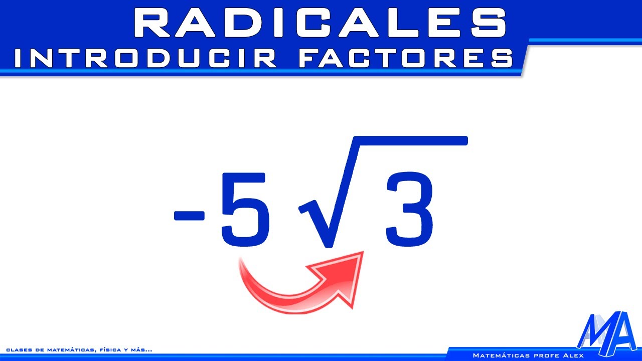 Introducir factores en un radical