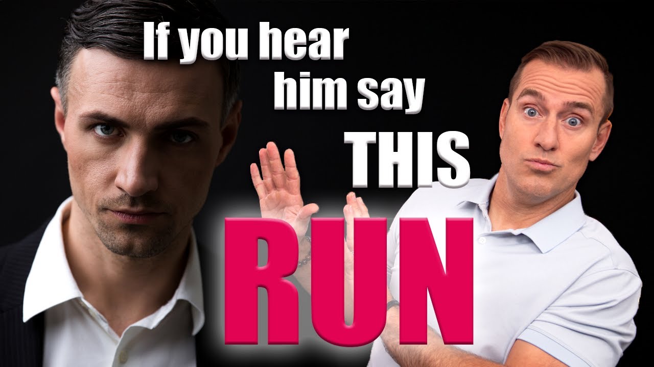 If You Hear Him Say This, RUN | Dating Advice for Women by Mat Boggs