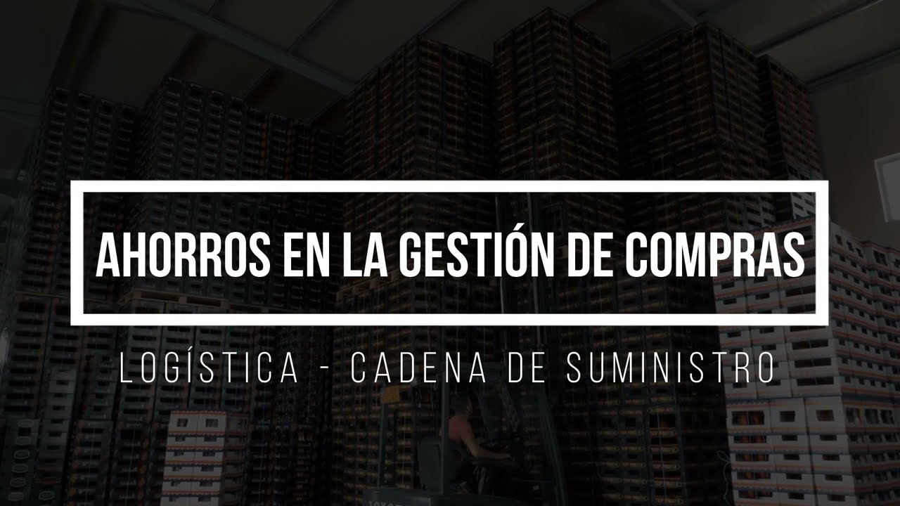 CÓMO AHORRAR EN LA GESTIÓN DE COMPRAS | CURSO DE LOGÍSTICA 🚚