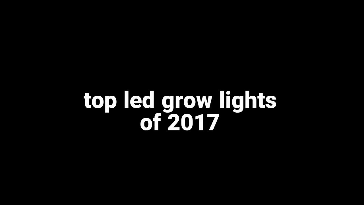 Top Led Grow Lights 2017