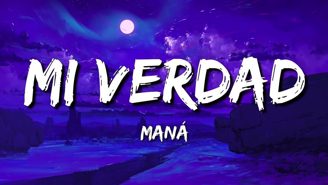Maná - Mi Verdad (Letra\Lyrics)